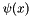 $ \psi(x) $