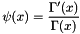 \[ \psi(x) = \frac{\Gamma'(x)}{\Gamma(x)} \]