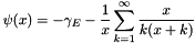 \[ \psi(x) = -\gamma_E - \frac{1}{x} \sum_{k=1}^{\infty} \frac{x}{k(x + k)} \]