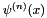 $ \psi^{(n)}(x) $