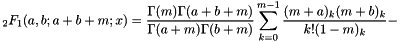 \[ _2F_1(a,b;a+b+m;x) = \frac{\Gamma(m)\Gamma(a+b+m)}{\Gamma(a+m)\Gamma(b+m)} \sum_{k=0}^{m-1} \frac{(m+a)_k(m+b)_k}{k!(1-m)_k} - \]