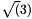 $ \sqrt(3) $