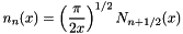 \[ n_n(x) = \left( \frac{\pi}{2x} \right) ^{1/2} N_{n+1/2}(x) \]