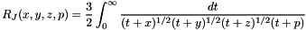 \[ R_J(x,y,z,p) = \frac{3}{2} \int_0^\infty \frac{dt}{(t + x)^{1/2}(t + y)^{1/2}(t + z)^{1/2}(t + p)} \]